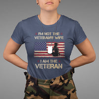 Female Veteran T Shirt I'm Not The Veteran's Wife I Am The Veteran American Flag - Wonder Print Shop