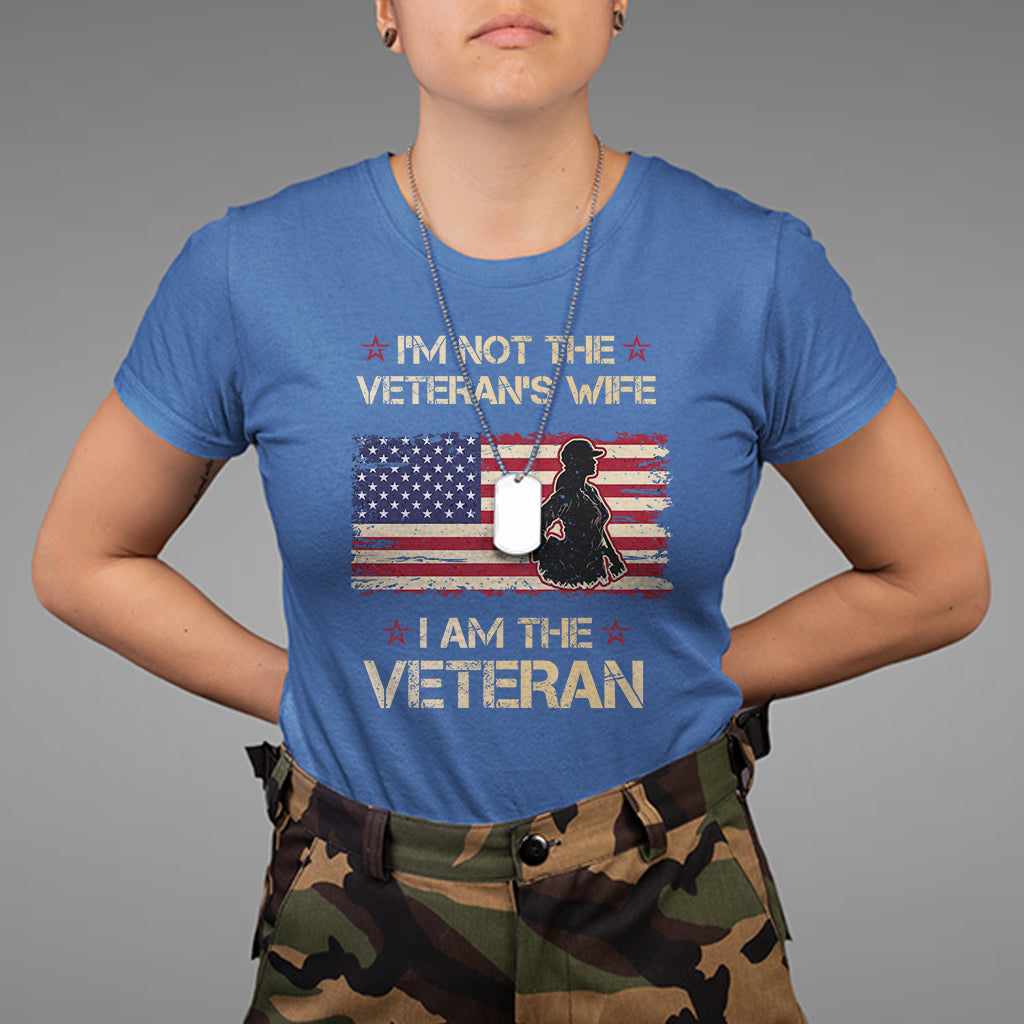 Female Veteran T Shirt I'm Not The Veteran's Wife I Am The Veteran American Flag - Wonder Print Shop