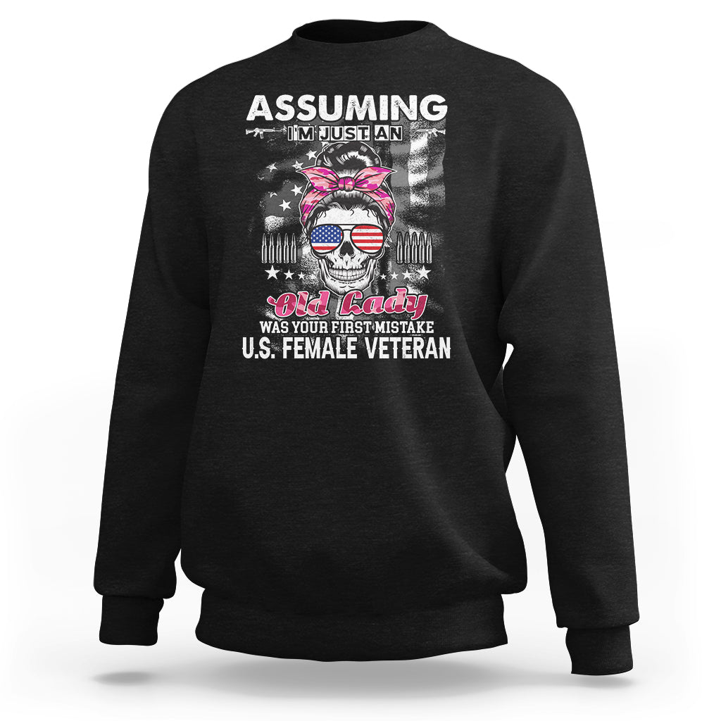 Female Veteran Sweatshirt Assuming I'm Just An Old Lady Was Your First Mistake American Messy Bun - Wonder Print Shop