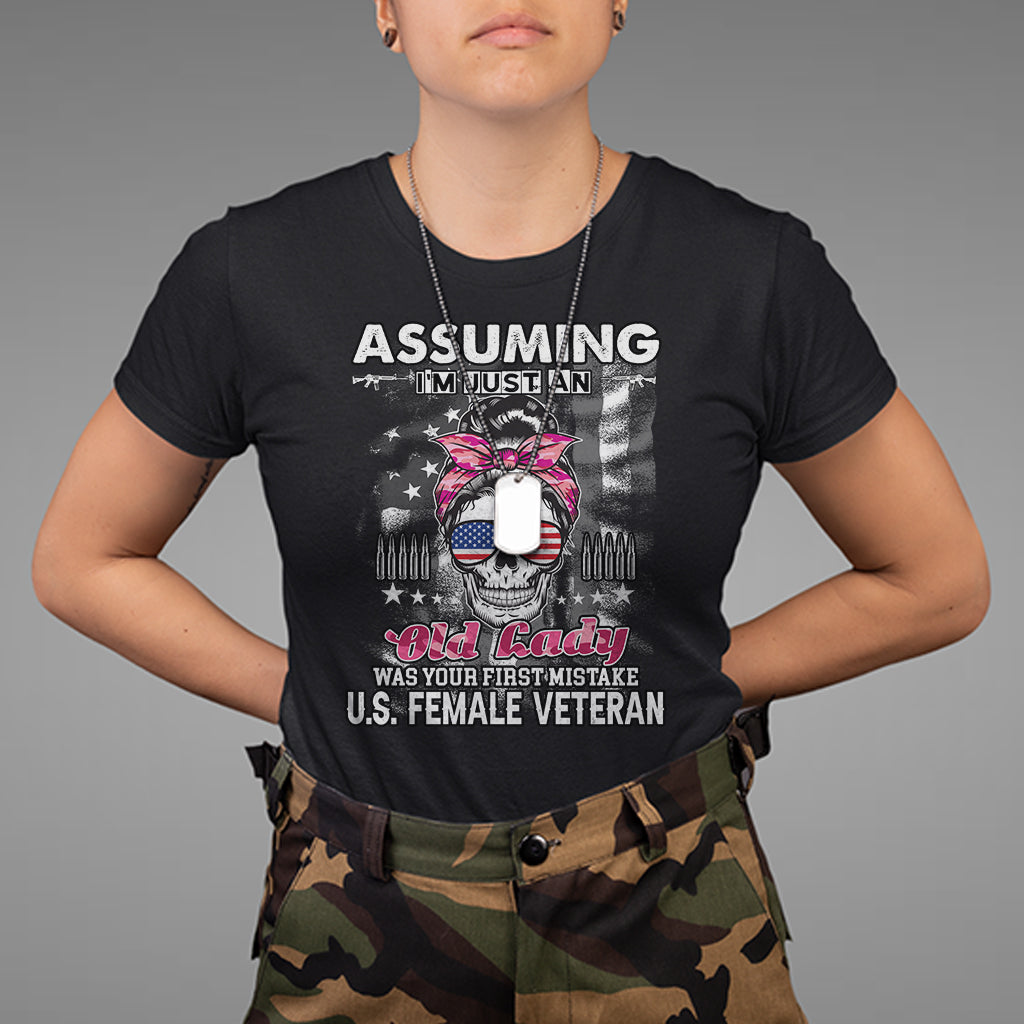 Female Veteran T Shirt Assuming I'm Just An Old Lady Was Your First Mistake American Messy Bun - Wonder Print Shop