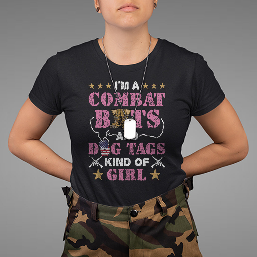 Female Veteran T Shirt I'm A Combat Boots And Dog Tags Kind Of Girl - Wonder Print Shop