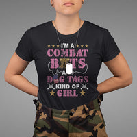 Female Veteran T Shirt I'm A Combat Boots And Dog Tags Kind Of Girl - Wonder Print Shop