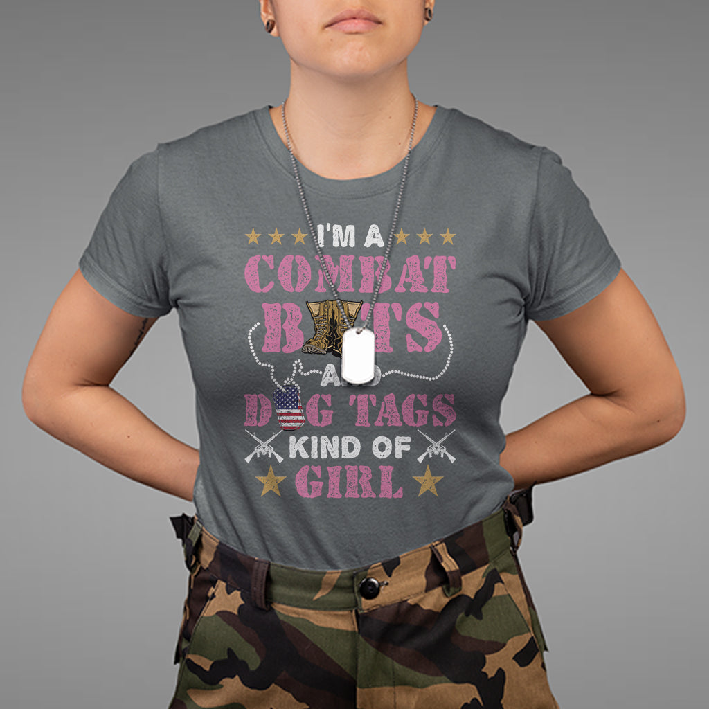Female Veteran T Shirt I'm A Combat Boots And Dog Tags Kind Of Girl - Wonder Print Shop