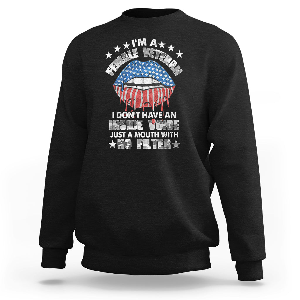 Female Veteran Sweatshirt I Don't Have An Inside Voice Just A Mouth With No Filter Women Lips - Wonder Print Shop