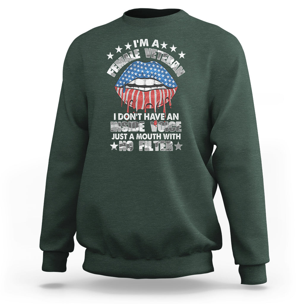 Female Veteran Sweatshirt I Don't Have An Inside Voice Just A Mouth With No Filter Women Lips - Wonder Print Shop