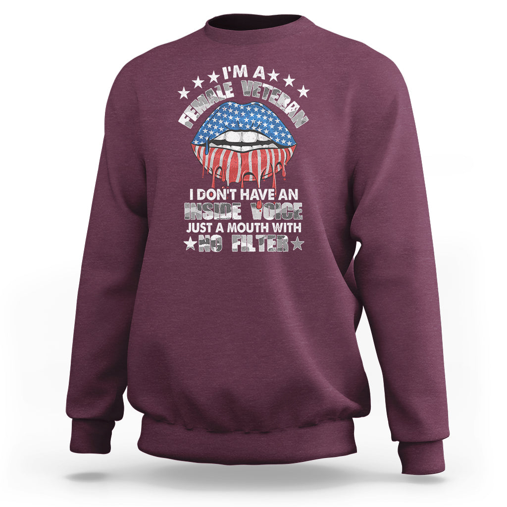Female Veteran Sweatshirt I Don't Have An Inside Voice Just A Mouth With No Filter Women Lips - Wonder Print Shop