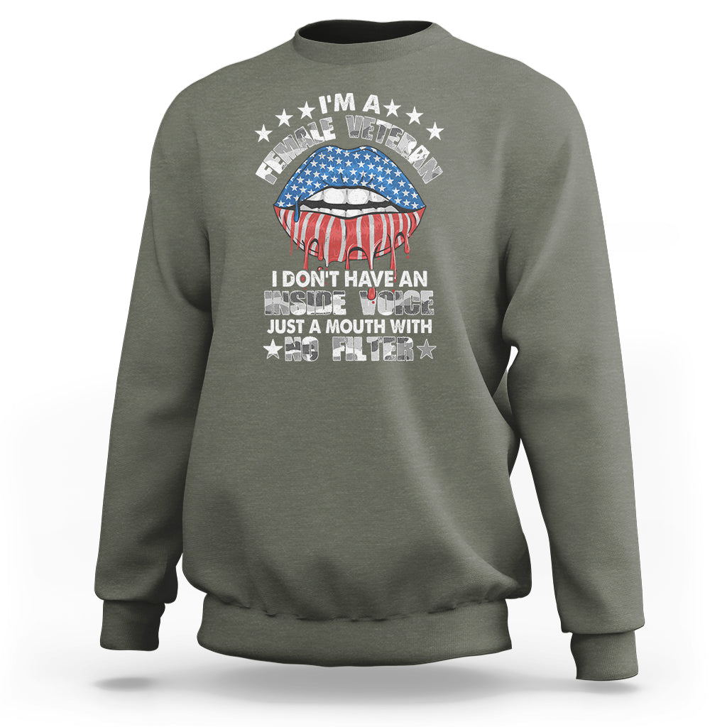 Female Veteran Sweatshirt I Don't Have An Inside Voice Just A Mouth With No Filter Women Lips - Wonder Print Shop