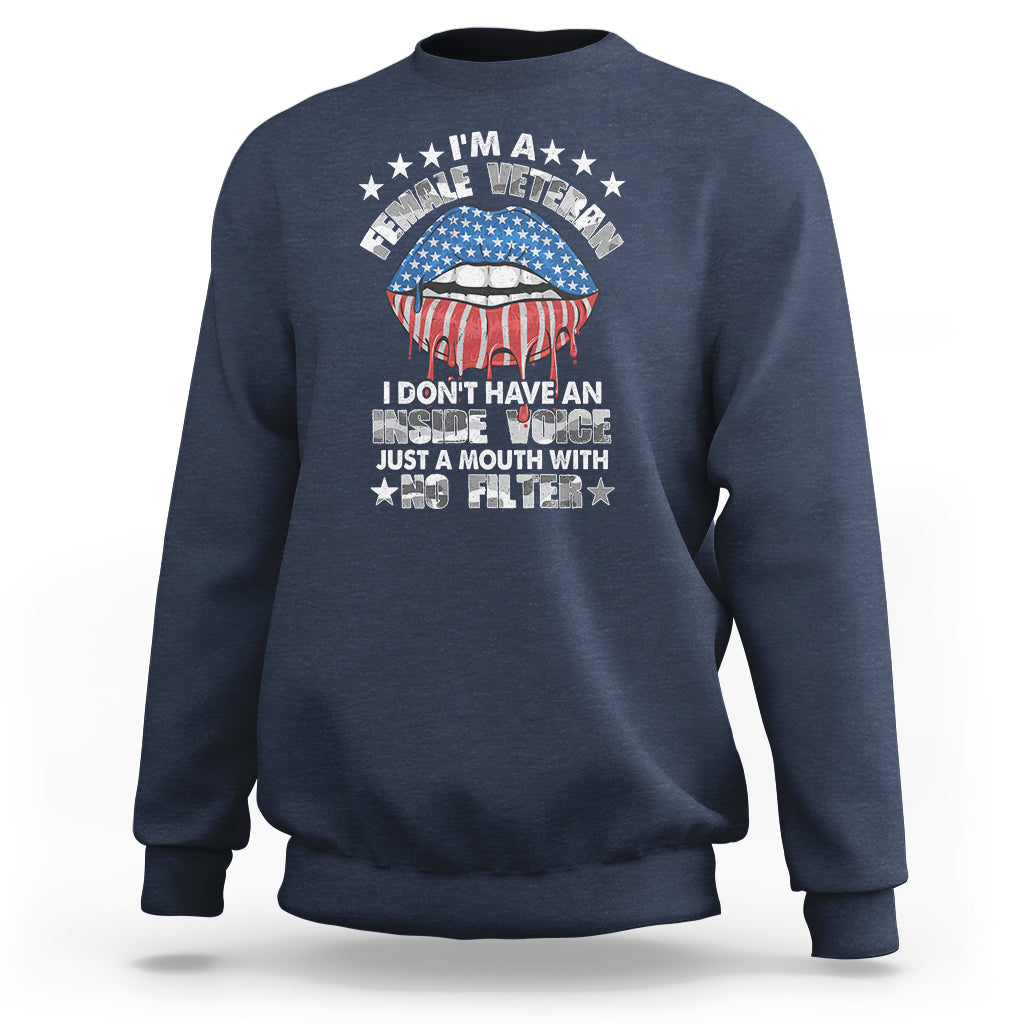 Female Veteran Sweatshirt I Don't Have An Inside Voice Just A Mouth With No Filter Women Lips - Wonder Print Shop