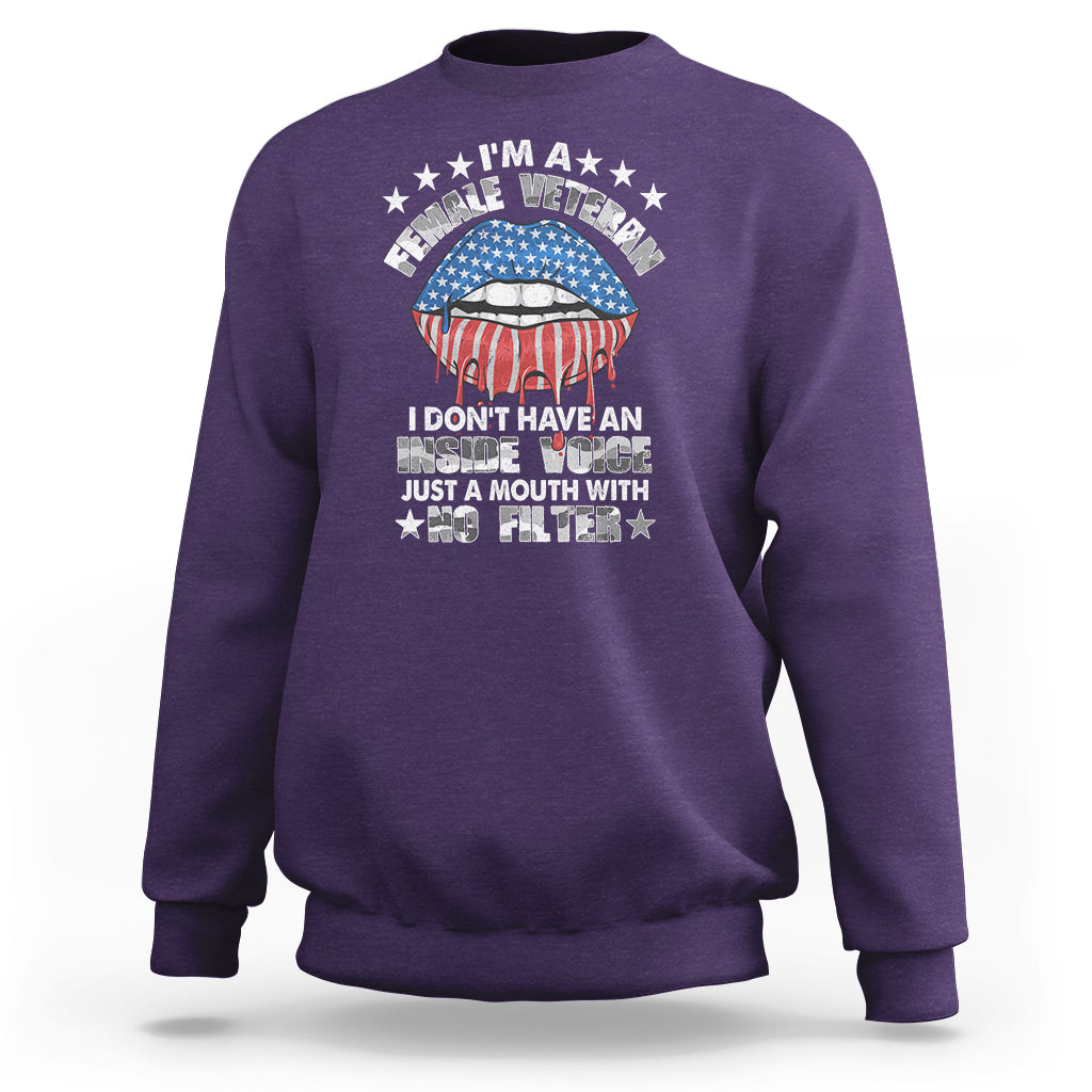 Female Veteran Sweatshirt I Don't Have An Inside Voice Just A Mouth With No Filter Women Lips - Wonder Print Shop