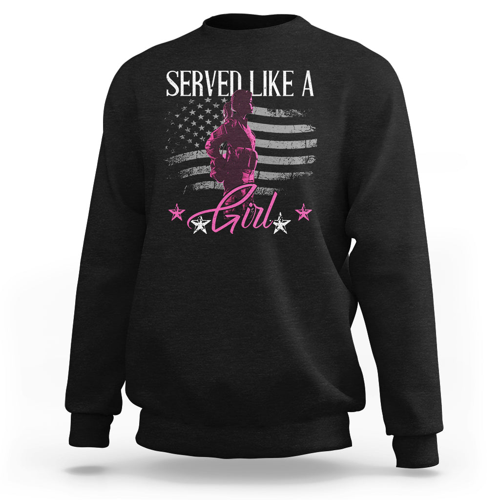 Female Veteran Sweatshirt Served Like A Girl American Flag US Pride - Wonder Print Shop