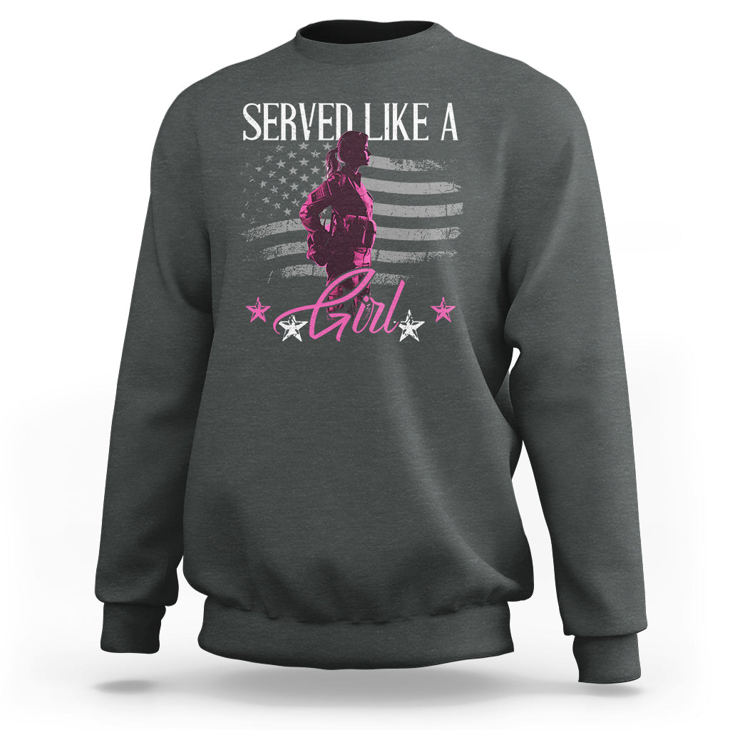 Female Veteran Sweatshirt Served Like A Girl American Flag US Pride - Wonder Print Shop