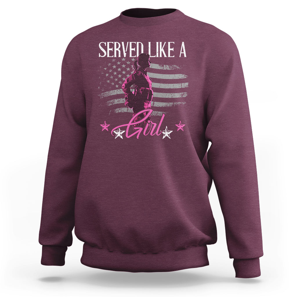 Female Veteran Sweatshirt Served Like A Girl American Flag US Pride - Wonder Print Shop
