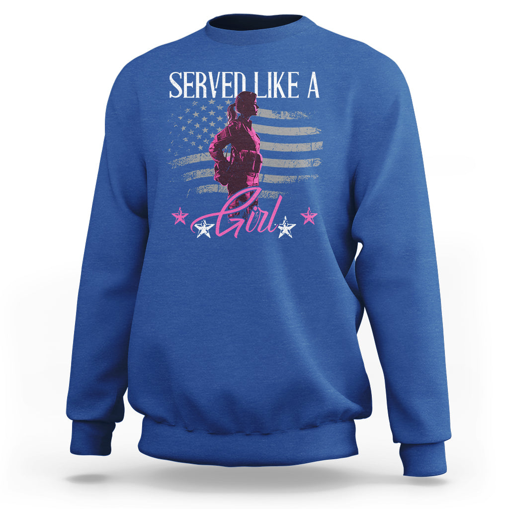 Female Veteran Sweatshirt Served Like A Girl American Flag US Pride - Wonder Print Shop