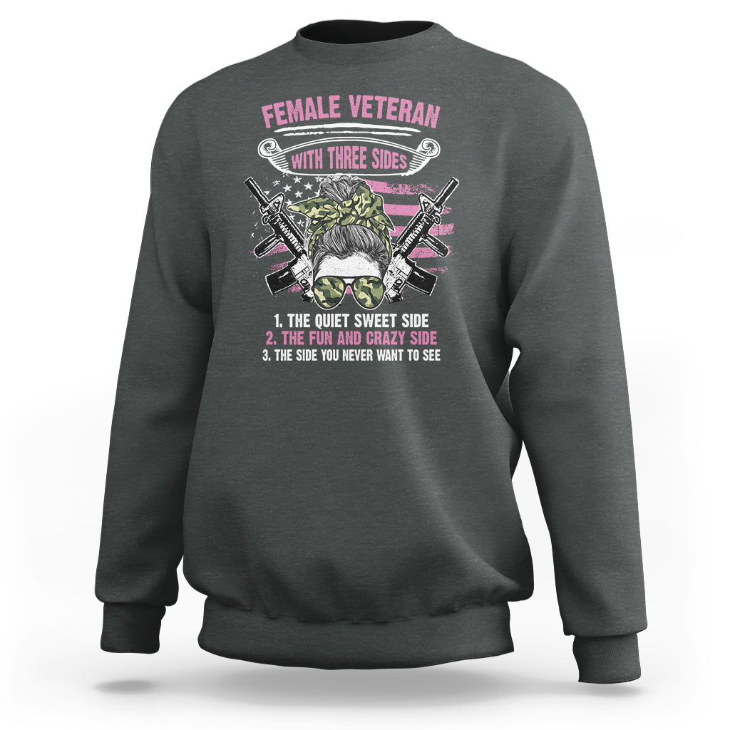 Female Veteran Sweatshirt With Three Sides But The Side You Never Want To See Army Messy Bun - Wonder Print Shop
