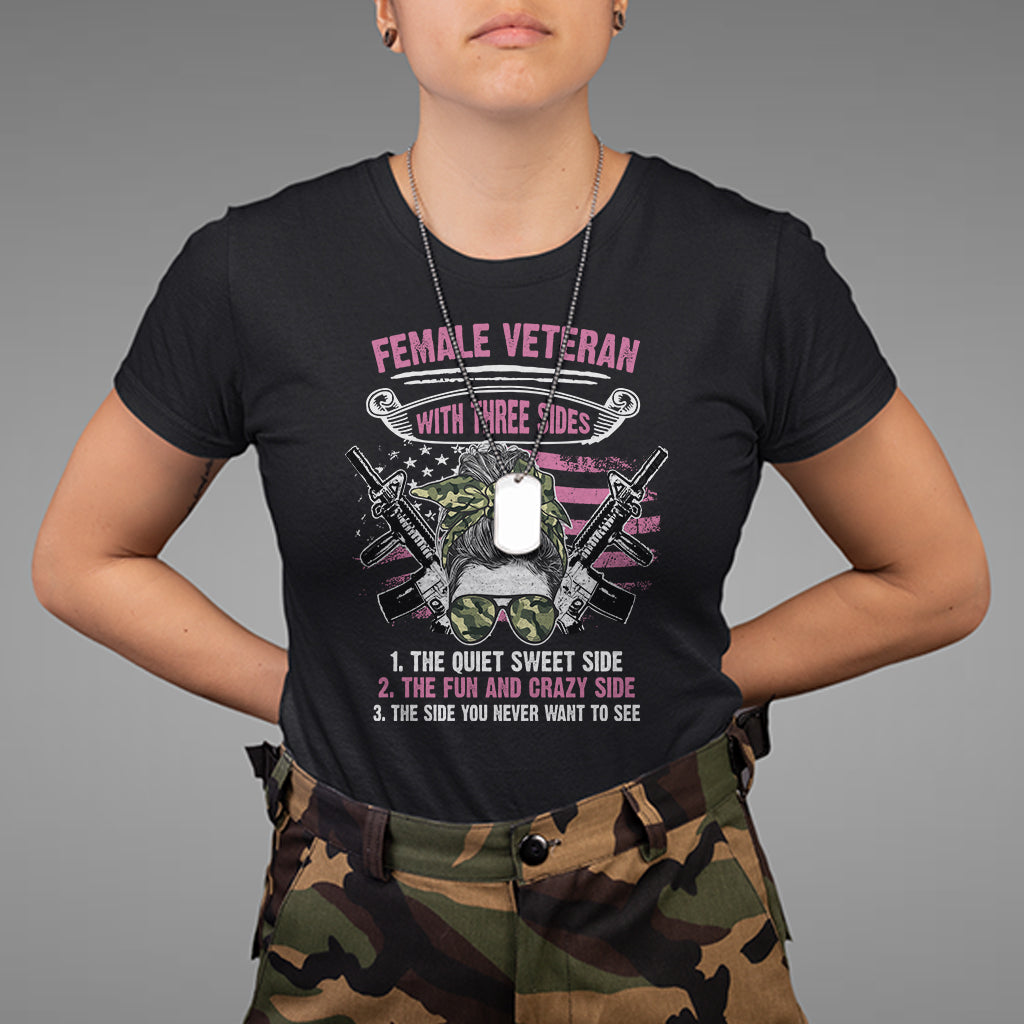 Female Veteran T Shirt With Three Sides But The Side You Never Want To See Army Messy Bun - Wonder Print Shop