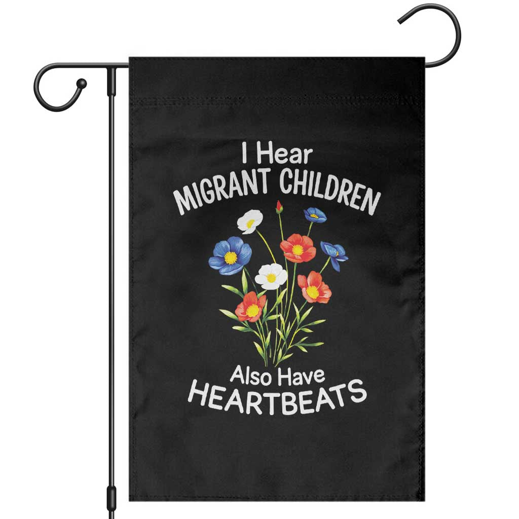 I Hear Migrant Children Also Have Heartbeats Garden Flag Wildflower Floral Social Justice Human Rights