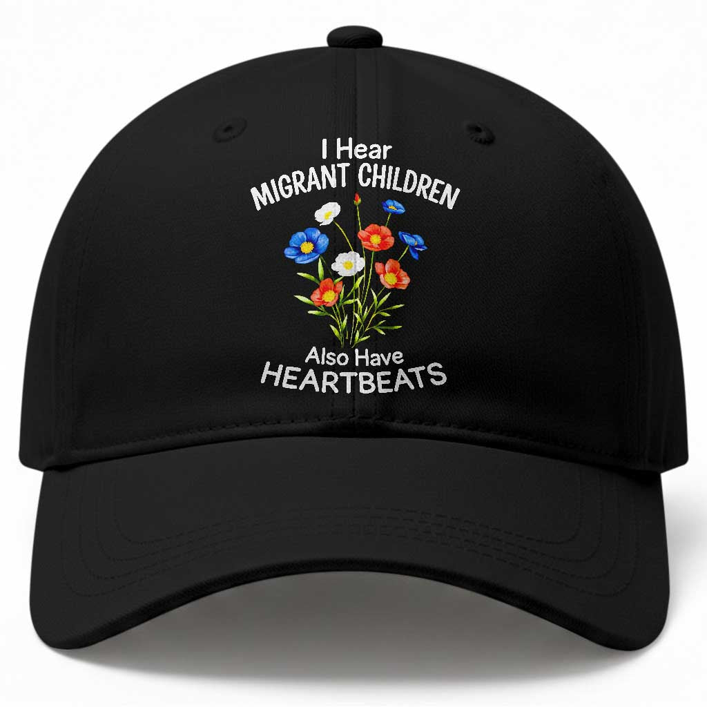 I Hear Migrant Children Also Have Heartbeats Baseball Cap Wildflower Floral Social Justice Human Rights