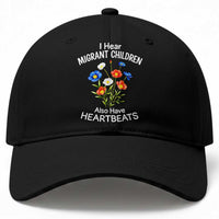 I Hear Migrant Children Also Have Heartbeats Baseball Cap Wildflower Floral Social Justice Human Rights
