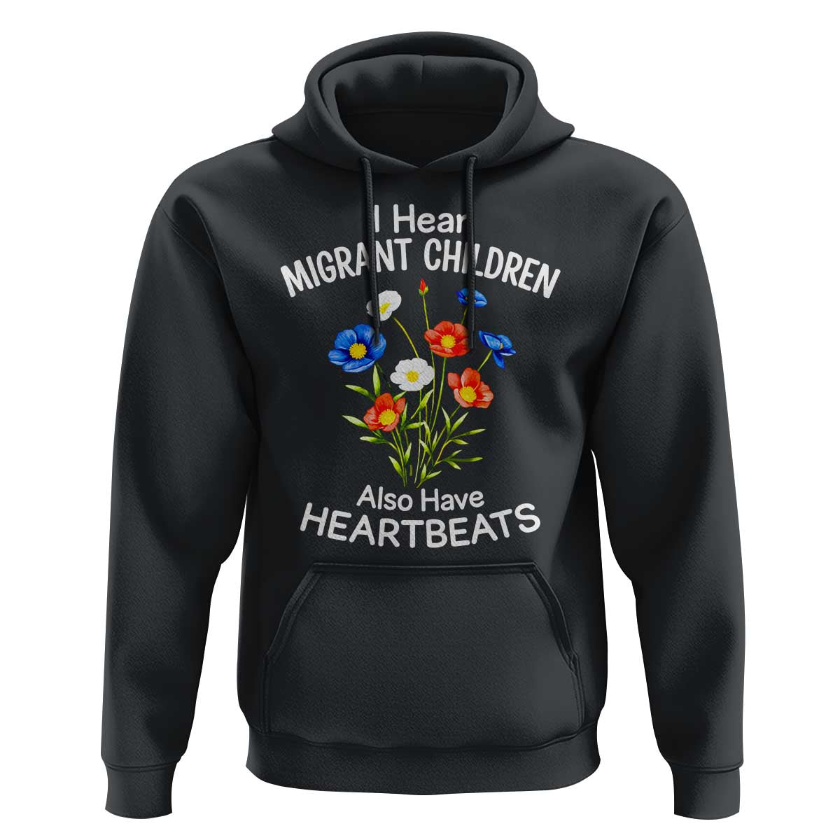 I Hear Migrant Children Also Have Heartbeats Hoodie Wildflower Floral Social Justice Human Rights