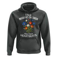 I Hear Migrant Children Also Have Heartbeats Hoodie Wildflower Floral Social Justice Human Rights