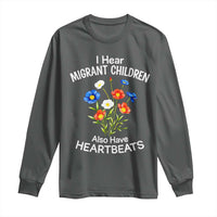 I Hear Migrant Children Also Have Heartbeats Long Sleeve Shirt Wildflower Floral Social Justice Human Rights