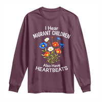 I Hear Migrant Children Also Have Heartbeats Long Sleeve Shirt Wildflower Floral Social Justice Human Rights