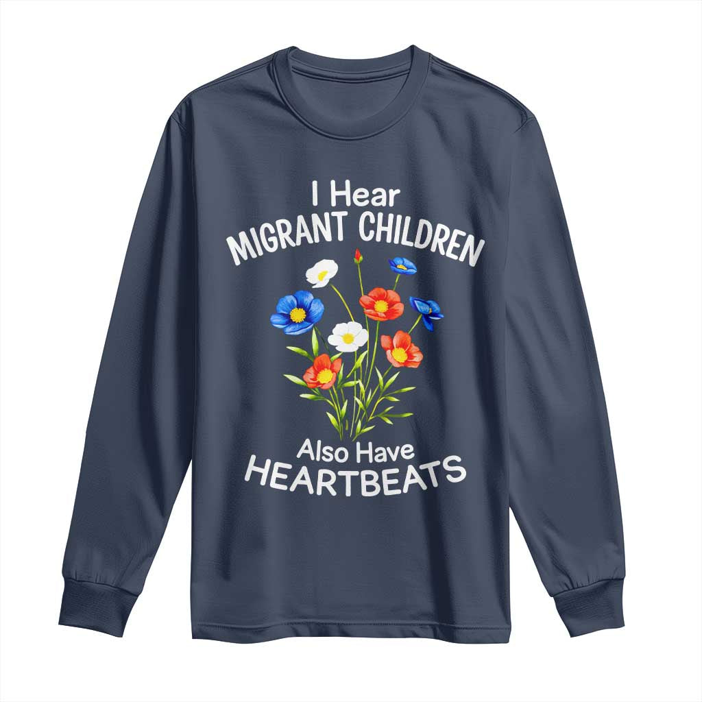I Hear Migrant Children Also Have Heartbeats Long Sleeve Shirt Wildflower Floral Social Justice Human Rights