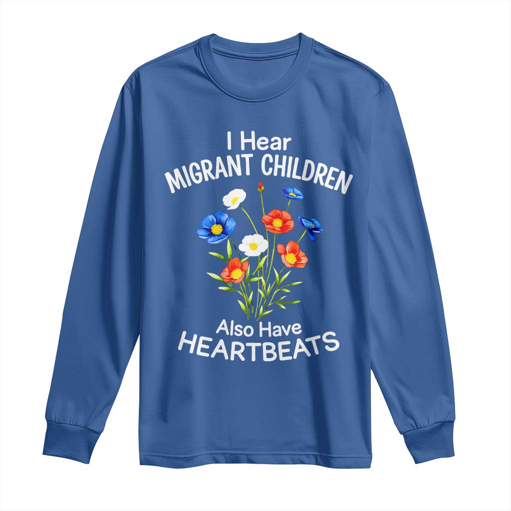 I Hear Migrant Children Also Have Heartbeats Long Sleeve Shirt Wildflower Floral Social Justice Human Rights