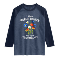 I Hear Migrant Children Also Have Heartbeats Raglan Shirt Wildflower Floral Social Justice Human Rights