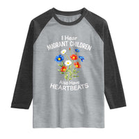 I Hear Migrant Children Also Have Heartbeats Raglan Shirt Wildflower Floral Social Justice Human Rights