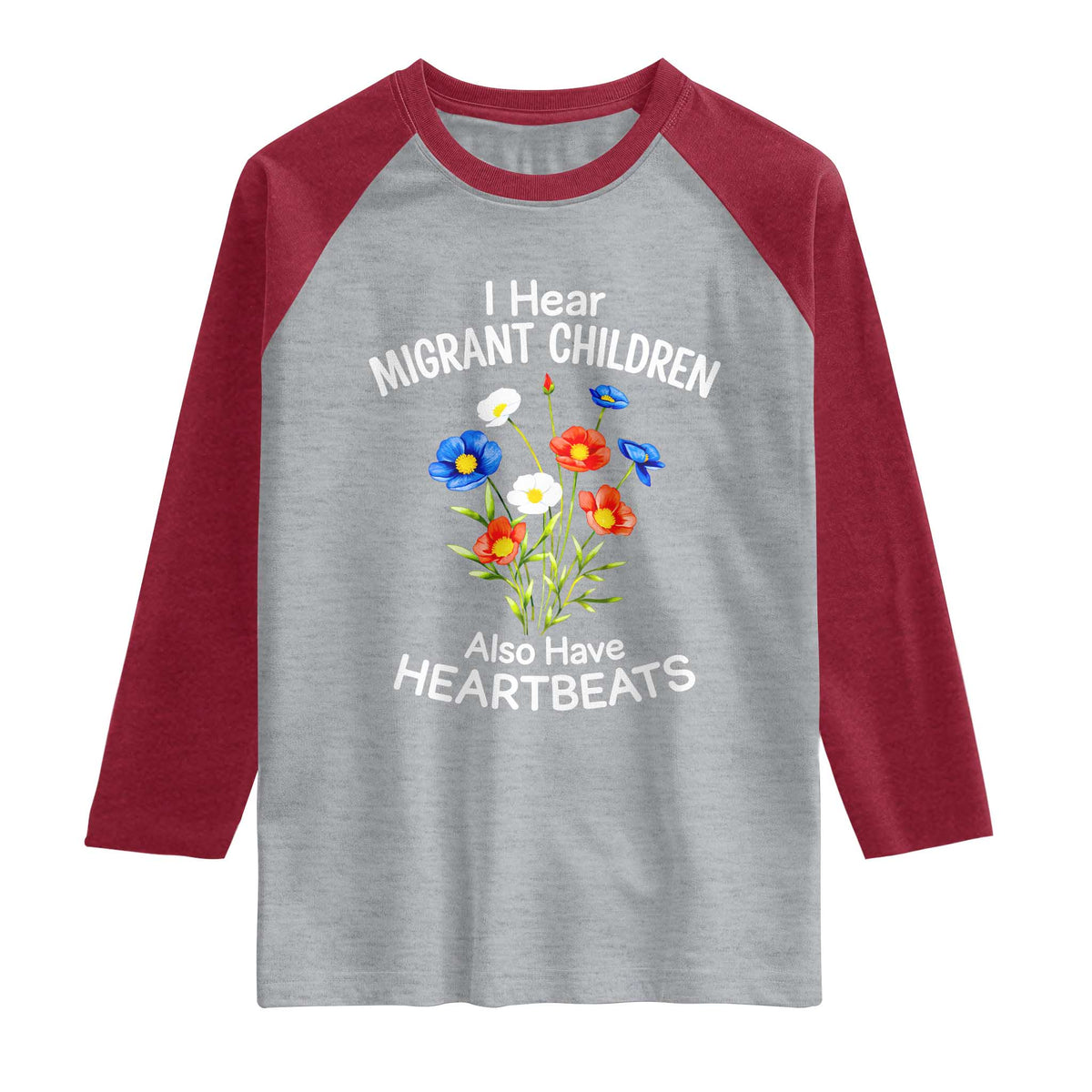 I Hear Migrant Children Also Have Heartbeats Raglan Shirt Wildflower Floral Social Justice Human Rights