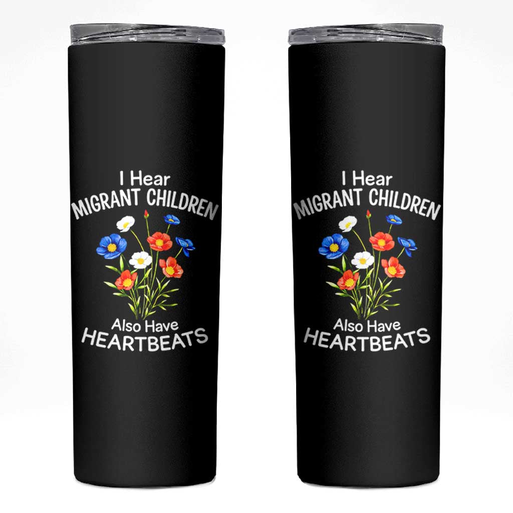 I Hear Migrant Children Also Have Heartbeats Skinny Tumbler Wildflower Floral Social Justice Human Rights