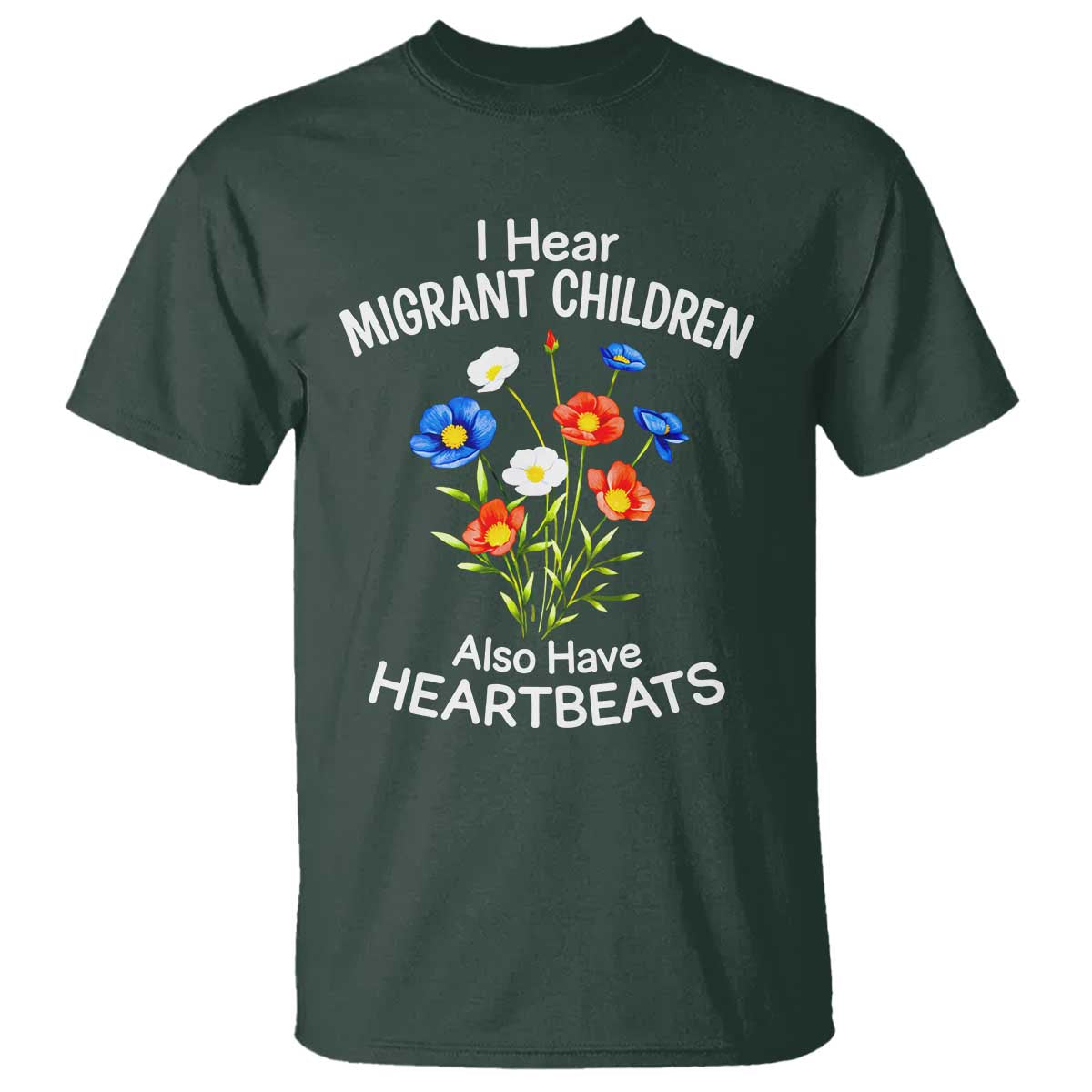I Hear Migrant Children Also Have Heartbeats T Shirt Wildflower Floral Social Justice Human Rights