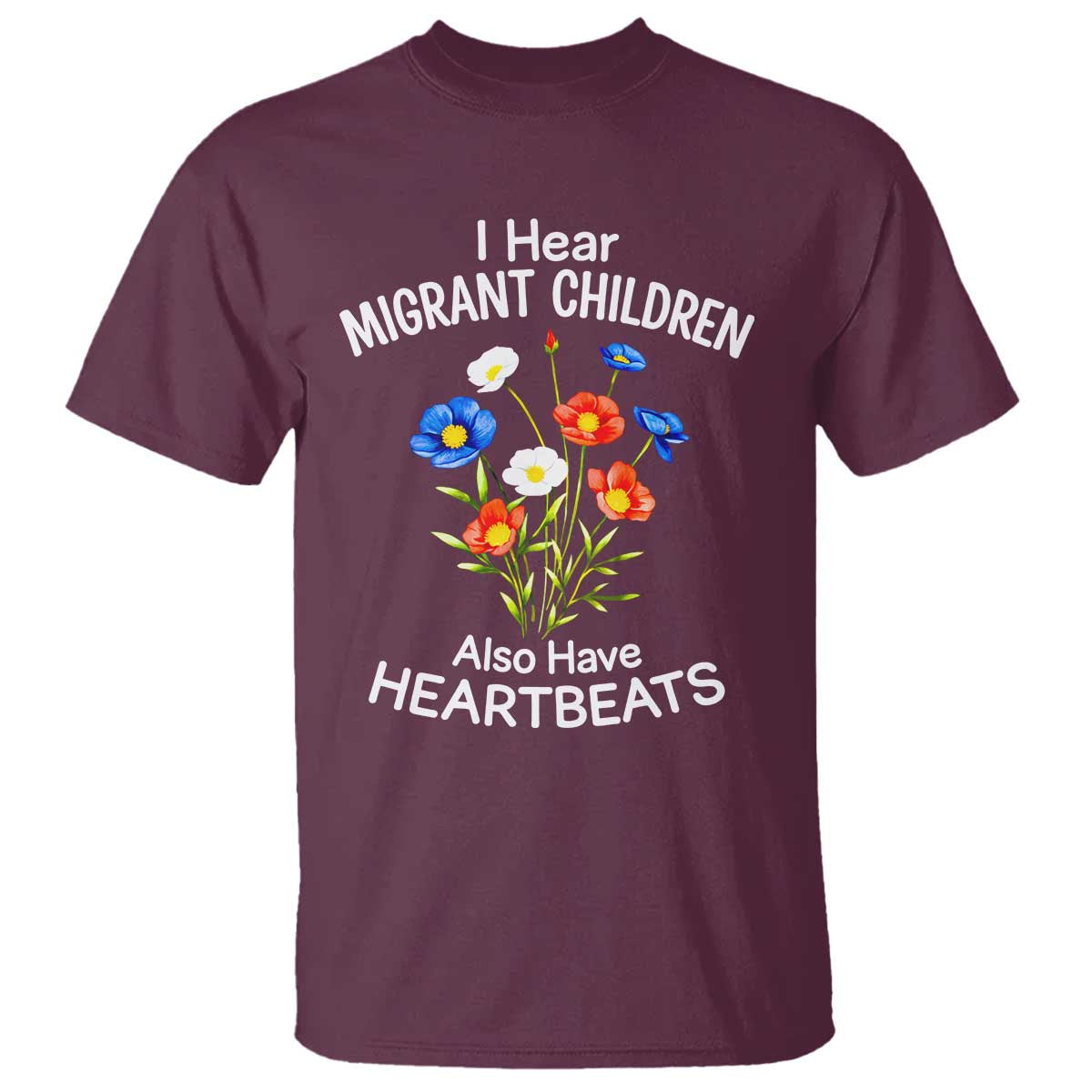 I Hear Migrant Children Also Have Heartbeats T Shirt Wildflower Floral Social Justice Human Rights