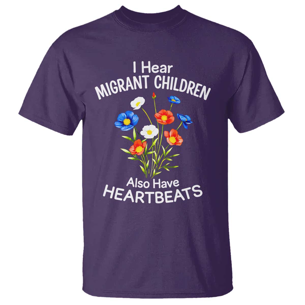 I Hear Migrant Children Also Have Heartbeats T Shirt Wildflower Floral Social Justice Human Rights