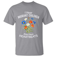 I Hear Migrant Children Also Have Heartbeats T Shirt Wildflower Floral Social Justice Human Rights