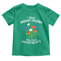I Hear Migrant Children Also Have Heartbeats Toddler T Shirt Wildflower Floral Social Justice Human Rights