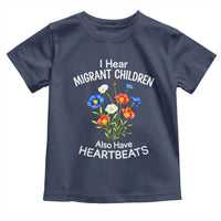 I Hear Migrant Children Also Have Heartbeats Toddler T Shirt Wildflower Floral Social Justice Human Rights