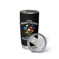 I Hear Migrant Children Also Have Heartbeats Tumbler Cup Wildflower Floral Social Justice Human Rights