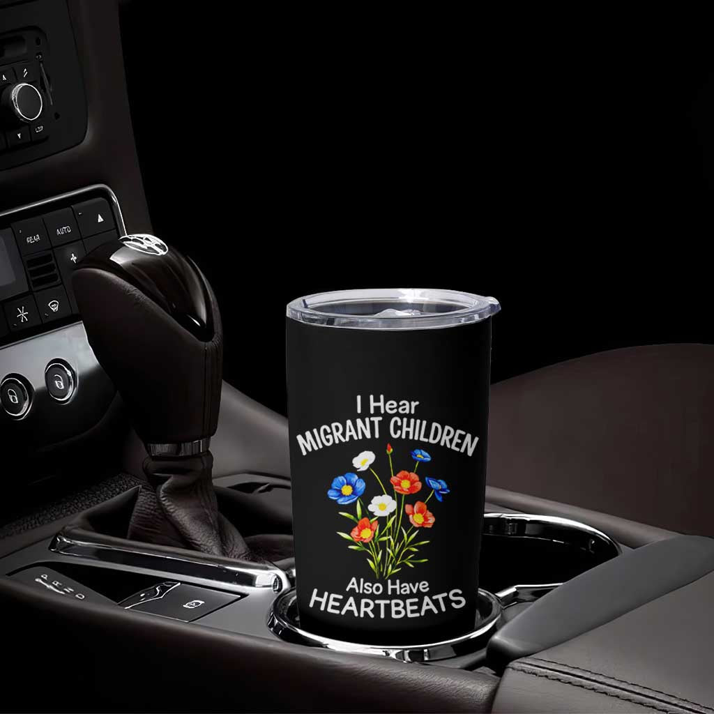 I Hear Migrant Children Also Have Heartbeats Tumbler Cup Wildflower Floral Social Justice Human Rights