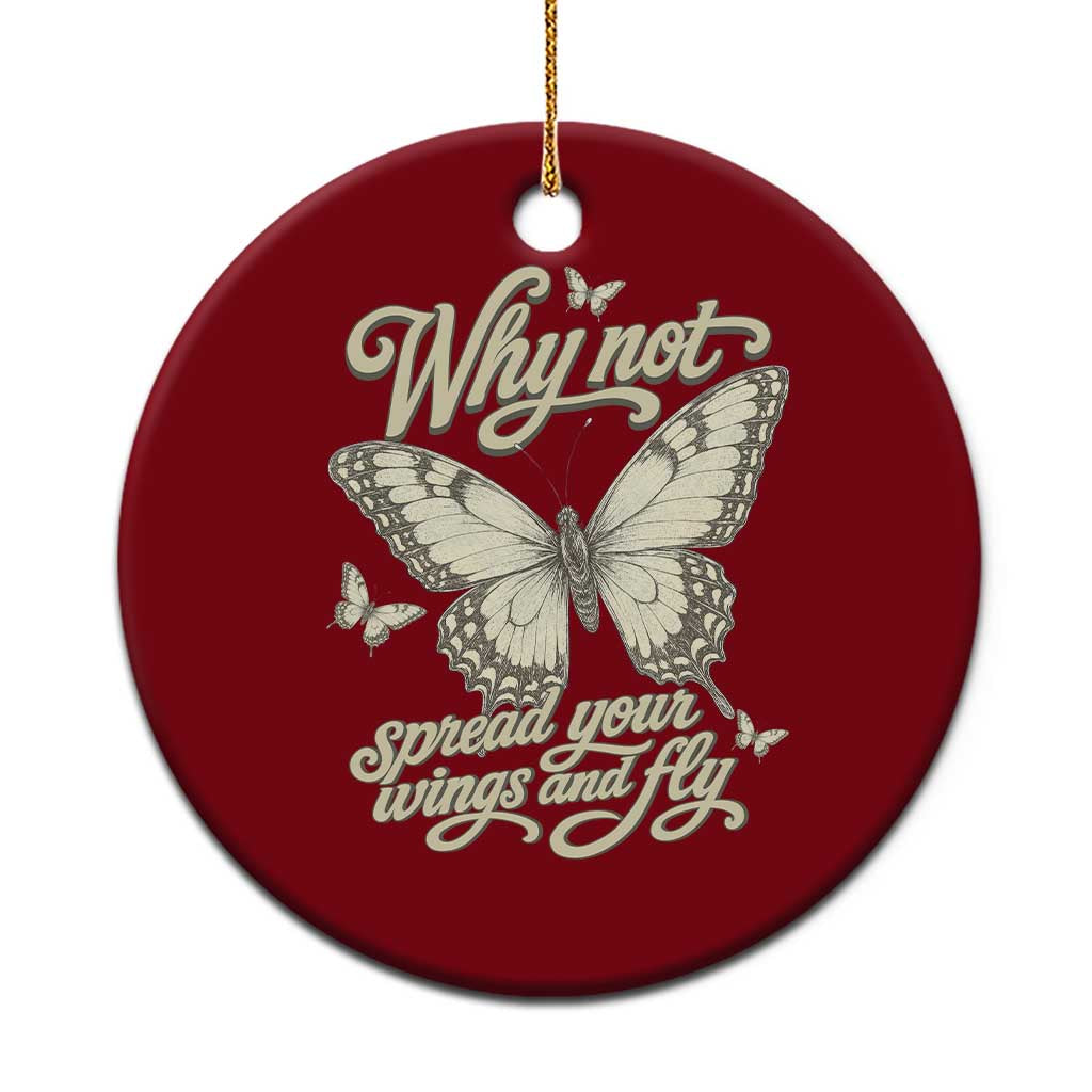 Vintage Retro Cottagecore Butterfly Inspirational Ceramic Ornament Why Not Spread Your Wings And Fly