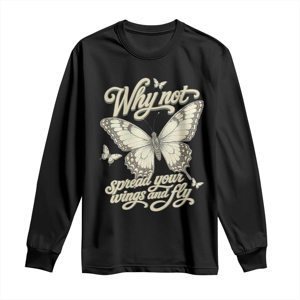 Vintage Retro Cottagecore Butterfly Inspirational Long Sleeve Shirt Why Not Spread Your Wings And Fly
