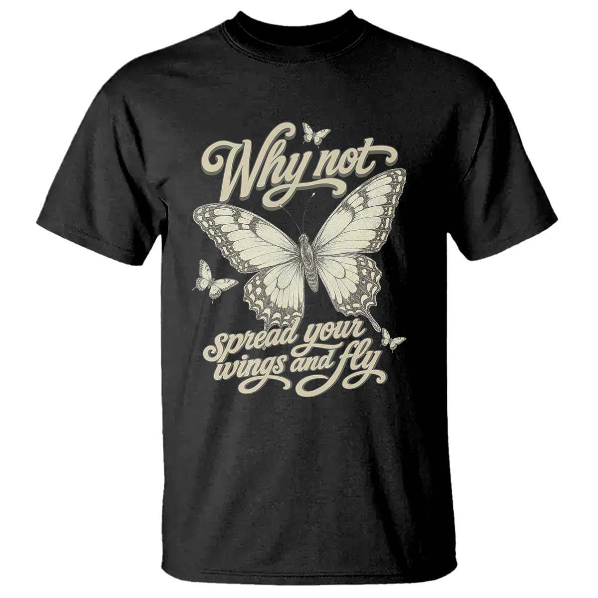 Vintage Retro Cottagecore Butterfly Inspirational T Shirt Why Not Spread Your Wings And Fly