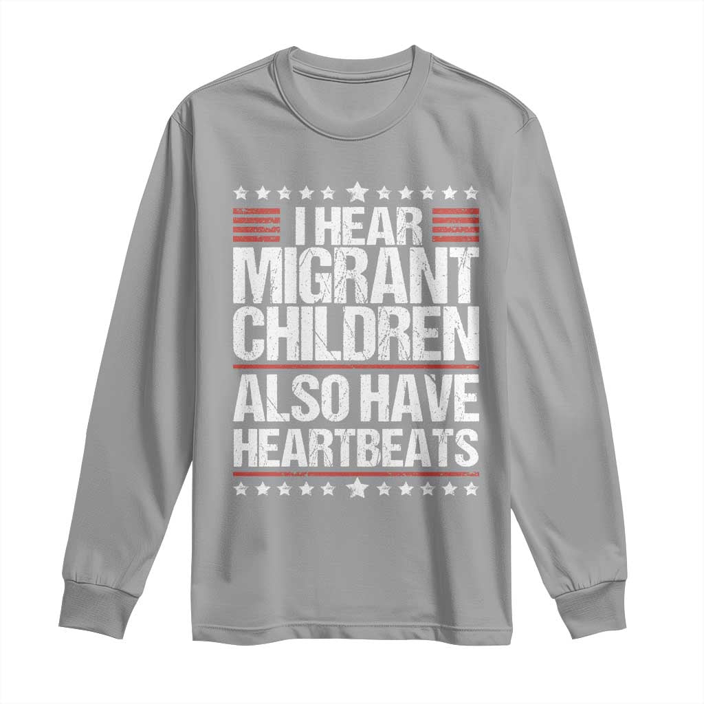 I Hear Migrant Children Also Have Heartbeats Long Sleeve Shirt Vintage Stars Human Rights Social Justice