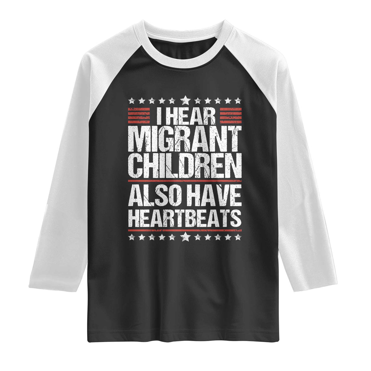 I Hear Migrant Children Also Have Heartbeats Raglan Shirt Vintage Stars Human Rights Social Justice