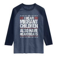 I Hear Migrant Children Also Have Heartbeats Raglan Shirt Vintage Stars Human Rights Social Justice