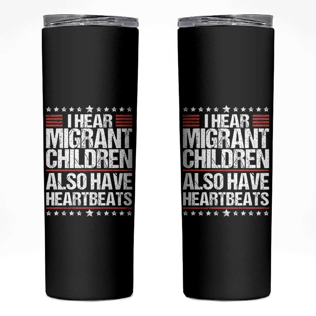 I Hear Migrant Children Also Have Heartbeats Skinny Tumbler Vintage Stars Human Rights Social Justice