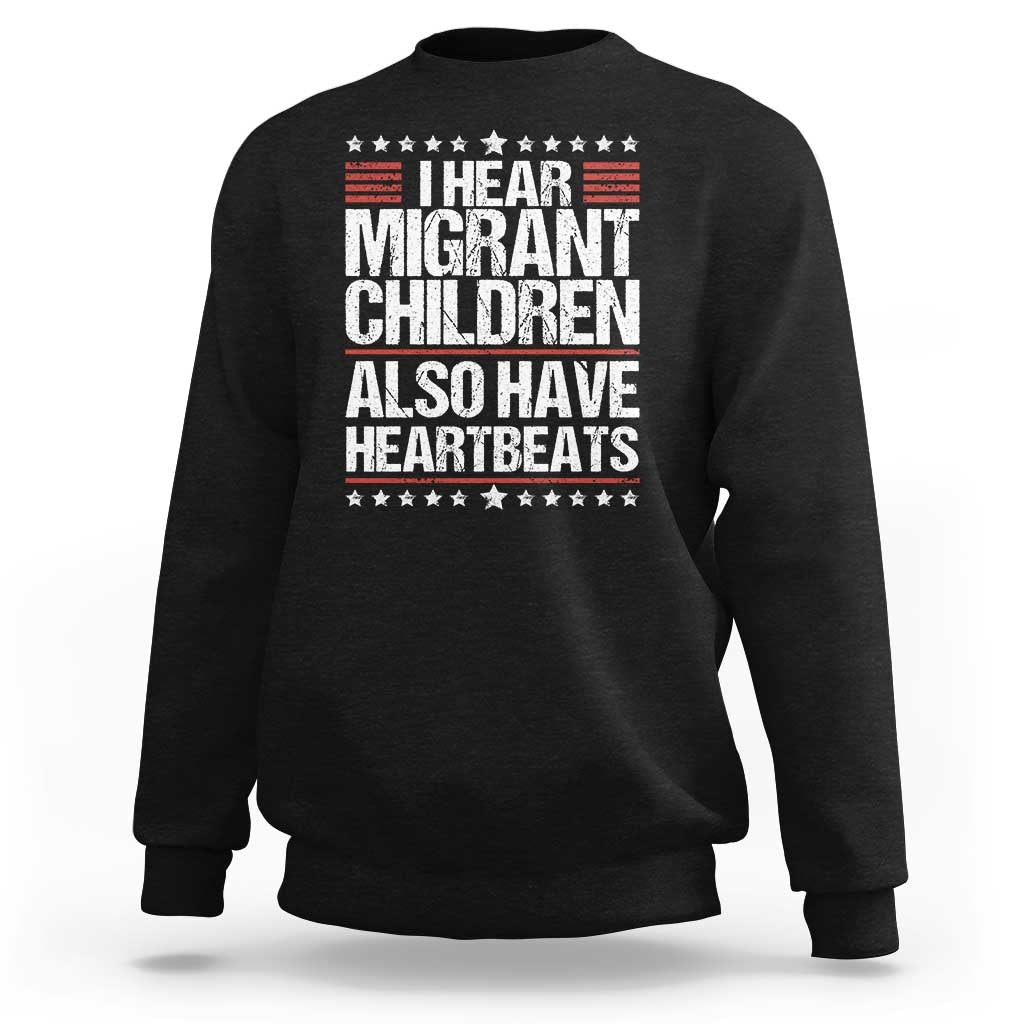 I Hear Migrant Children Also Have Heartbeats Sweatshirt Vintage Stars Human Rights Social Justice