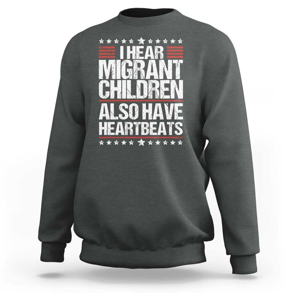 I Hear Migrant Children Also Have Heartbeats Sweatshirt Vintage Stars Human Rights Social Justice