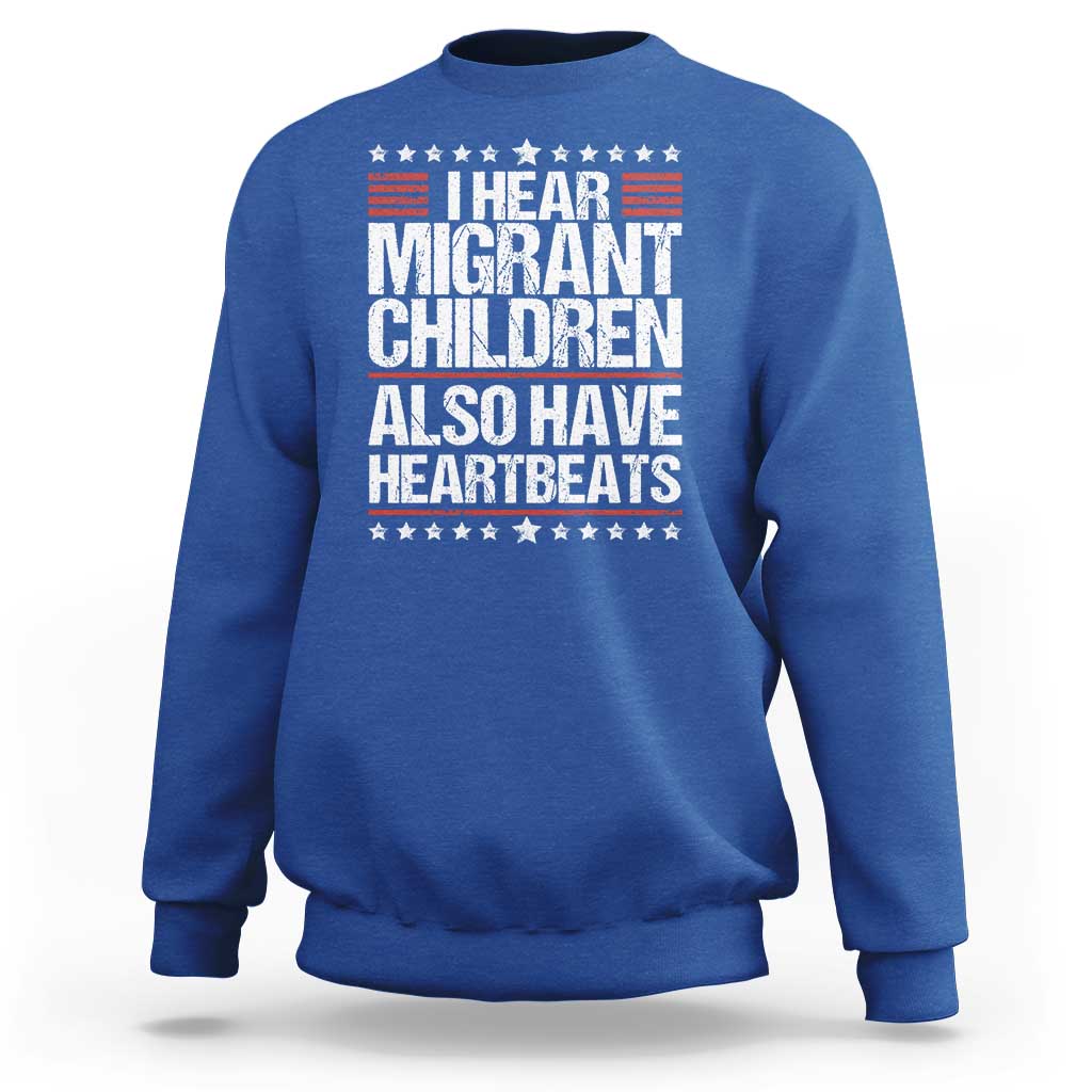 I Hear Migrant Children Also Have Heartbeats Sweatshirt Vintage Stars Human Rights Social Justice